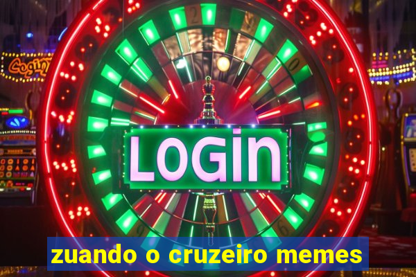 zuando o cruzeiro memes